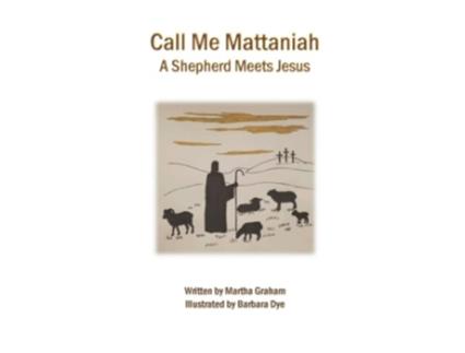 Livro Call Me Mattaniah A Shepherd Meets Jesus de Martha Graham (Inglês)