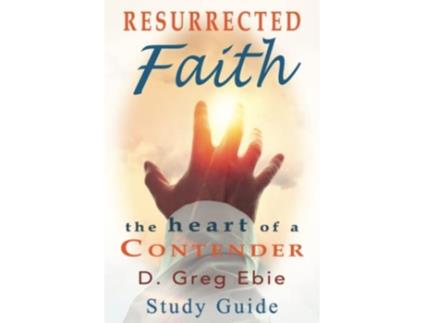 Livro Resurrected Faith The Heart of a Contender Study Guide de D Greg Ebie (Inglês)