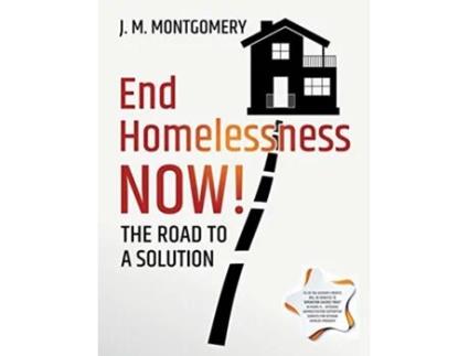 Livro End Homelessness Now The Road to a Solution de J M Montgomery (Inglês)