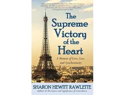 Livro The Supreme Victory of the Heart A Memoir of Love Loss and Synchronicity de Sharon Hewitt Rawlette (Inglês)