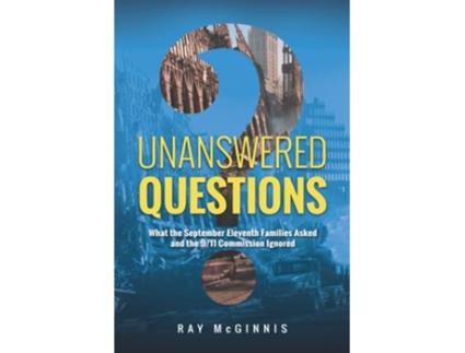 Livro Unanswered Questions What the September Eleventh Families Asked and the 911 Commission Ignored de Ray McGinnis (Inglês)