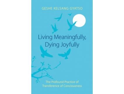 Livro Living Meaningfully, Dying Joyfully de Geshe Kelsang Gyatso (Inglês)