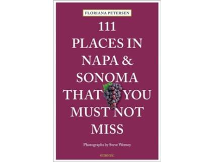 Livro 111 Places in Napa and Sonoma That You Must Not Miss de Floriana Petersen e Steve Werney (Inglês)