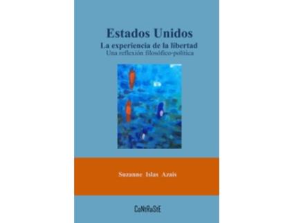 Livro Estados Unidos La experiencia de la libertad Una reflexión filosóficopolítica Spanish Edition de Suzane Islas Azais (Espanhol)