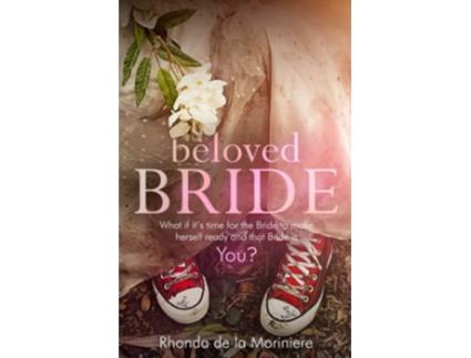 Livro Beloved Bride What if its time for the Bride to make herself ready and that Bride is YOU de Rhonda de La Moriniere (Inglês)