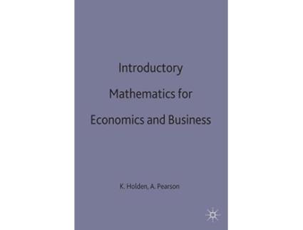 Livro Introductory Mathematics for Economics and Business de Ken Holden e Alan Pearson (Inglês - Capa Dura)