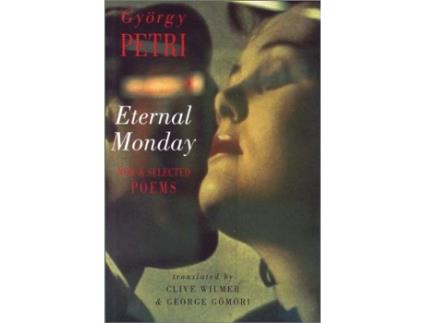 Livro Eternal Monday New Selected Poems de György Petri (Inglês)