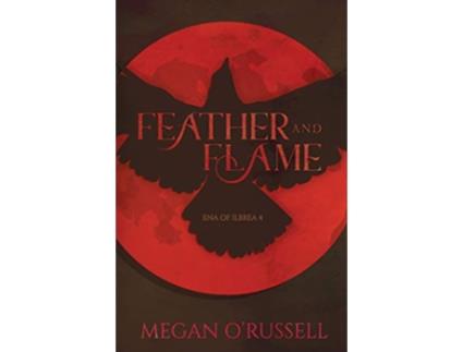 Livro Feather and Flame Ena of Ilbrea de Megan O'Russell (Inglês)