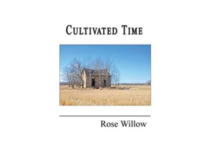 Livro Cultivated Time de Rose Willow (Inglês)