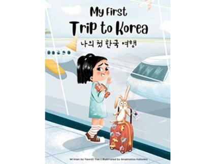 Livro My First Trip to Korea Bilingual KoreanEnglish Childrens Book de Yeonsil Yoo (Inglês)
