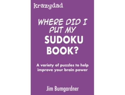 Livro Krazydad Where Did I Put My Sudoku Book A variety of puzzles to help improve your brain power de Jim Bumgardner (Inglês)