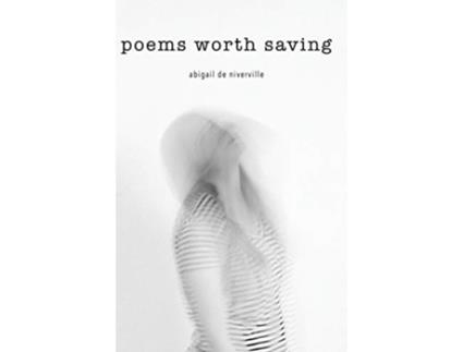 Livro Poems Worth Saving de Abigail de Niverville (Inglês)