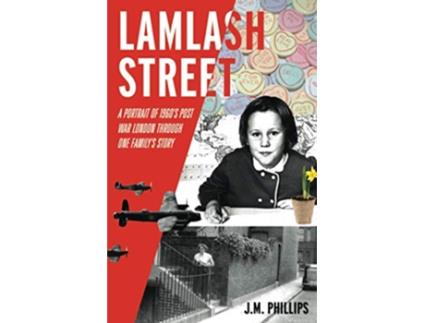 Livro Lamlash Street A Portrait of 1960s PostWar London Through One Familys Story de JM Phillips (Inglês)