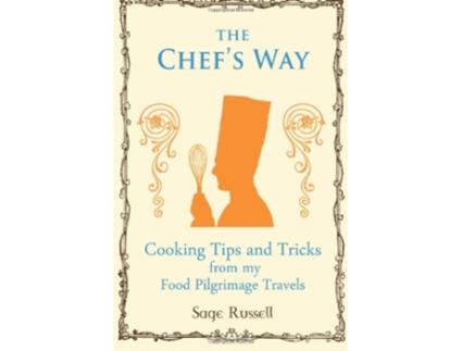 Livro The Chefs Way Cooking Tips and Tricks from My Food Pilgrimage Travels de Sage Russell (Inglês)