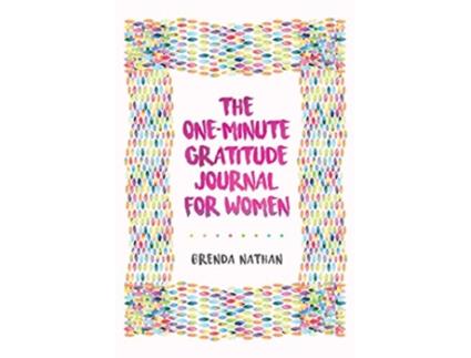 Livro The OneMinute Gratitude Journal for Women A Journal for SelfCare and Happiness de Brenda Nathan (Inglês)