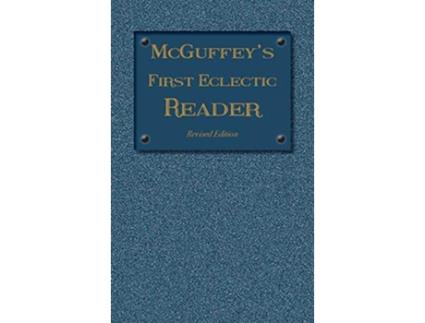 Livro McGuffeys First Eclectic Reader de William Holmes Mcguffey (Inglês - Capa Dura)