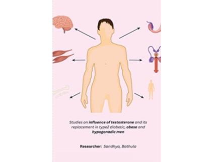 Livro Studies on influence of testosterone and its replacement in type2 diabetic obese and hypogonadic men de Bathula R Sandhya (Inglês)
