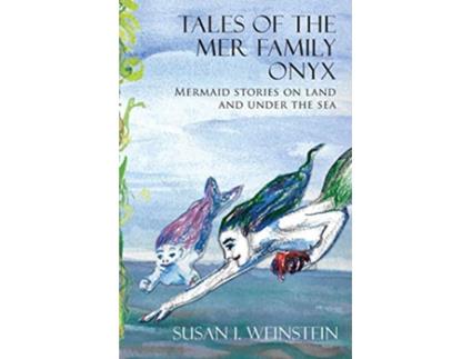 Livro Tales of the Mer Family Onyx Mermaid Stories on Land and Under the Sea de Susan I Weinstein (Inglês)