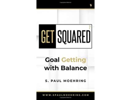 Livro Get Squared Goal Getting With Balance de S Paul Moehring (Inglês)