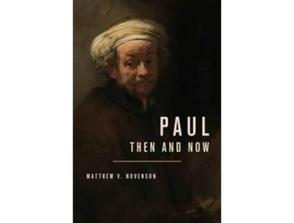 Livro Paul, Then and Now de Matthew V Novenson (Inglês - Capa Dura)