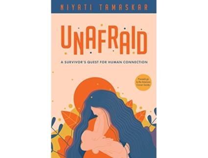 Livro Unafraid A survivors quest for human connection de Niyati Tamaskar (Inglês)