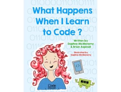 Livro What Happens When I Learn To Code Gracie de Daphne Mcmenemy e Brian Aspinall (Inglês)