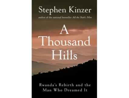 Livro A Thousand Hills Rwandas Rebirth and the Man Who Dreamed It de Stephen Kinzer (Inglês)