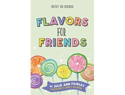 Livro Flavors for Friends Poetry for Children de Julie Ann Fairley (Inglês)
