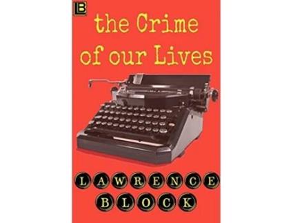 Livro The Crime of Our Lives Thorndike Nonfiction de Lawrence Block (Inglês - Capa Dura)