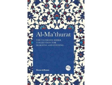 Livro AlMathurat The Ultimate Daily Dhikr Collection for Morning and Evening de Hasan AlBanna (Inglês)