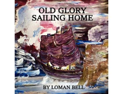 Livro Old Glory de Loman Bell (Inglês)