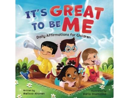 Livro Its Great to Be Me Daily Affirmations for Children de Melissa Ahonen (Inglês)