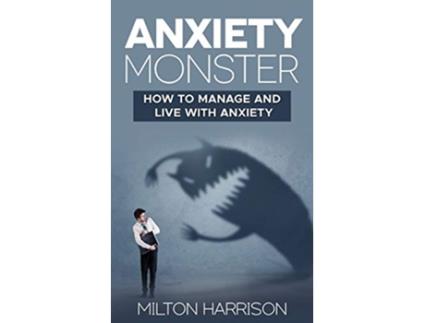 Livro Anxiety Monster How to Manage and LIVE with Anxiety de Milton Harrison (Inglês)