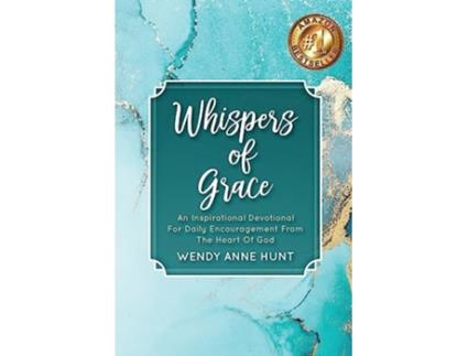 Livro Whispers of Grace An Inspirational Devotional For Daily Encouragement From The Heart Of God de Wendy Anne Hunt (Inglês)