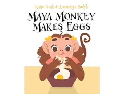 Livro Maya Monkey Makes Eggs de Katie Heath (Inglês)