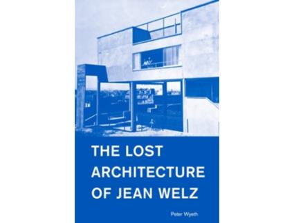 Livro The Lost Architecture of Jean Welz de Peter Wyeth (Inglês)