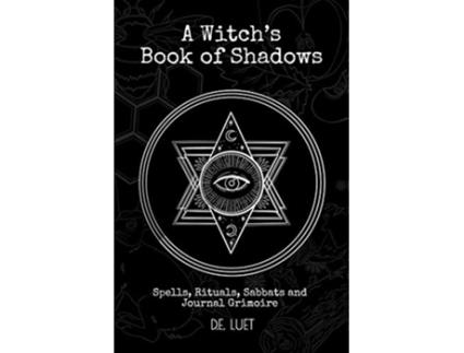 Livro A Witch’s Book of Shadows Spells Rituals Sabbats and Journal Grimoire de DE Luet (Inglês)