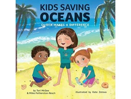 Livro Kids Saving Oceans Olivia Makes a Difference de Tori McGee Miles FetherstonResch (Inglês)