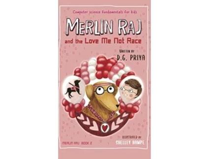 Livro Merlin Raj and the Love Me Not Race A Valentine Computer Science Dogs Tale 2 de D G Priya (Inglês)