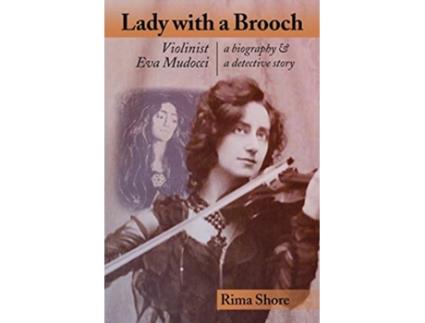 Livro Lady with a Brooch Violinist Eva MudocciA Biography A Detective Story de Rima Shore (Inglês)