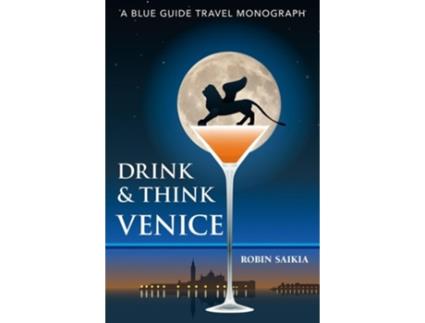 Livro Drink amp Think Venice de Robin Saikia (Inglês)