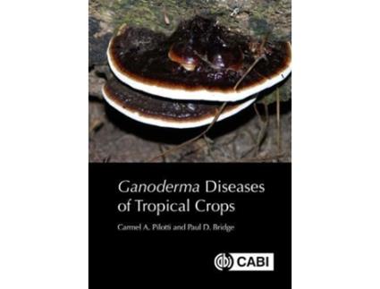 Livro Ganoderma Diseases of Tropical Crops de Carmel A Pilotti e Paul D Bridge (Inglês - Capa Dura)