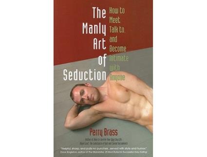 Livro The Manly Art of Seduction How to Meet Talk To and Become Intimate with Anyone de Perry Brass (Inglês)
