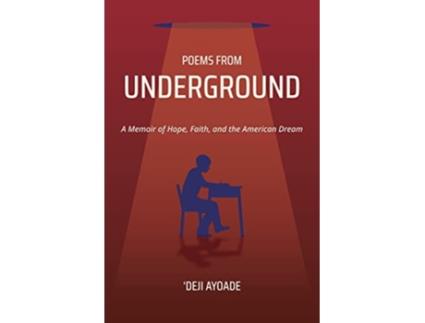 Livro Poems from Underground A Memoir of Hope Faith and the American Dream de 'Deji Ayoade (Inglês)
