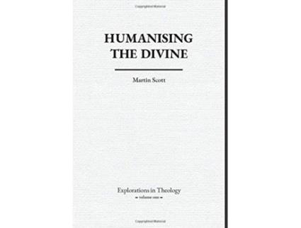 Livro Humanising The Divine Explorations in Theology de Martin Scott (Inglês)
