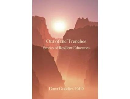Livro Out of the Trenches Stories of Resilient Educators de Dana Goodier (Inglês)