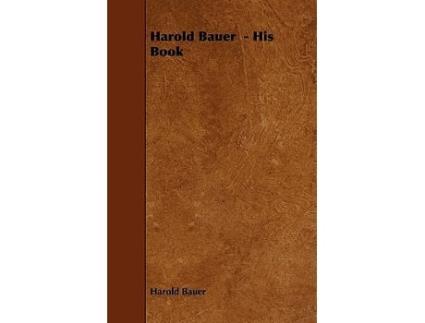 Livro Harold Bauer His Book de Harold Bauer (Inglês)