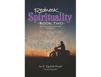 Livro Redneck SpiritualityBook Two If Shits in Your FaceSomethings Stinkin in Your Thinkin de E Egorhh Frank AKA Edmond E Frank (Inglês)
