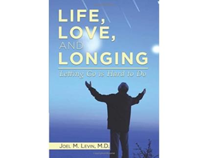 Livro LIFE LOVE AND LONGING Letting Go is Hard to Do de Joel M Levin (Inglês)