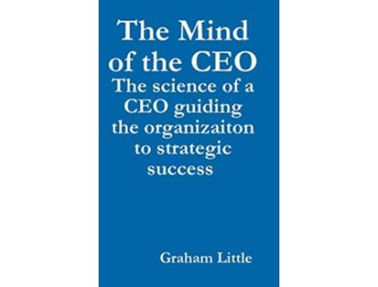 Livro The Mind of the CEO de Graham Little PhD (Inglês)